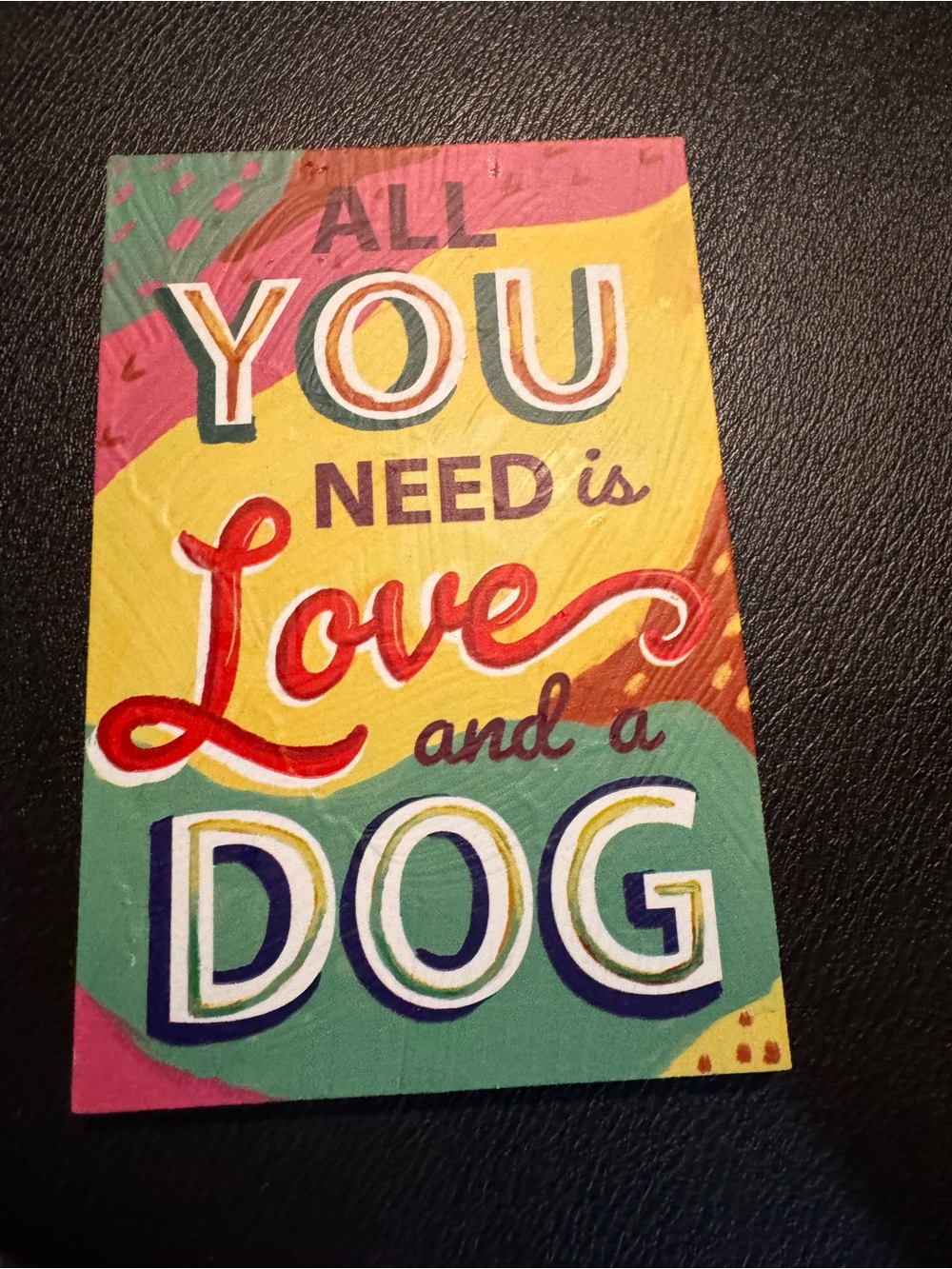 All You Need Is Love and a Dog Art Decor